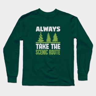 always take the scenic route Long Sleeve T-Shirt